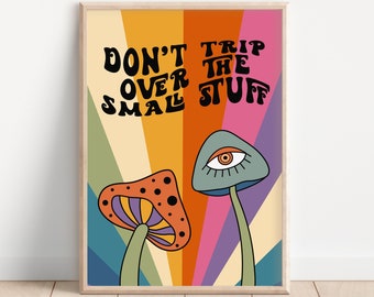 Mushroom Don&#39;t Trip Over The Small Stuff Print - Colourful Retro Art, Groovy Funky Bold, 1970s 1960s, Acid Trip, Trippy Hippie, Psychedelic