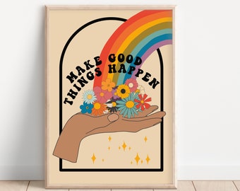 Colourful Make Good Things Happen Print - Retro Art, Groovy Floral, 1970s 1960s, Bright Bold, Hippie Flowers, Positive Affirmation, Rainbow