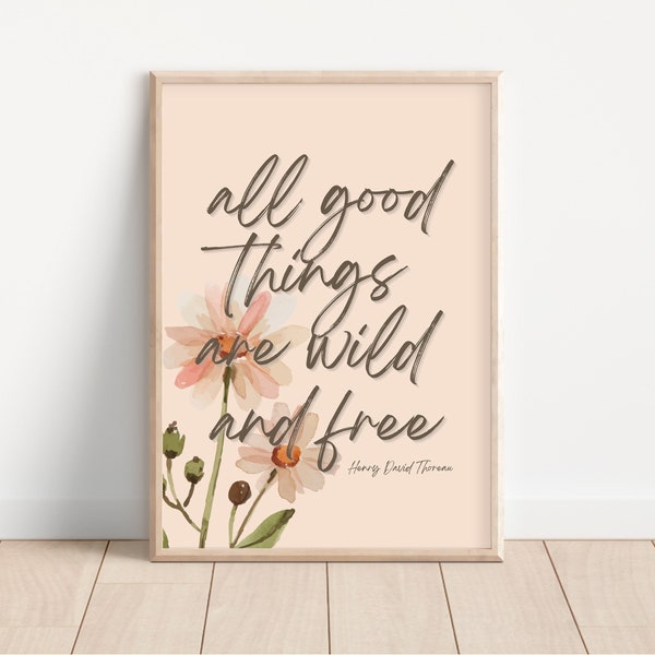 All Good Things Are Wild And Free Print - Daisy Flower, Spring Summer Floral, Henry David Thoreau, Nature Art, Inspirational Quote, Modern