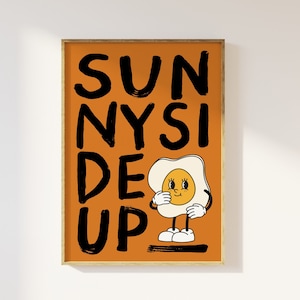 Sunny Side Up Egg Retro Character Print - Kitchen Poster, Aesthetic Fun Kitchen Decor, Retro Mascot Cartoon, Food Phrase, Breakfast Wall Art