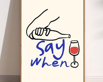 Say When Wine Print, Retro Hand Drawn Kitchen Art, Cool Wine Pouring Poster, Trendy Aesthetic Wall Decor, Artsy Bar Cart Print, Wine Glass