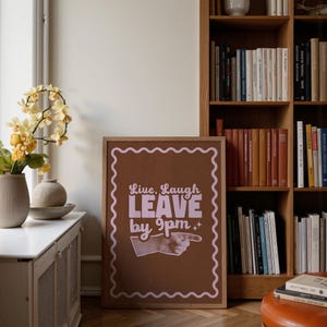 Make your guests laugh (before they leave at 9!)
Live laugh leave by 9pm, a funny, playful twist on the phrase we all love to hate.
A great hallway/entryway poster, or housewarming gift!