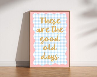 These Are The Good Old Days Print, Gingham Retro Wall Art, Whimsical Pastel Quote Poster, Cottagecore Home Decor, Vintage Farmhouse Cute