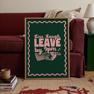 Make your guests laugh (before they leave at 9!)
Live laugh leave by 9pm, a funny, playful twist on the phrase we all love to hate.
A great hallway/entryway poster, or housewarming gift!