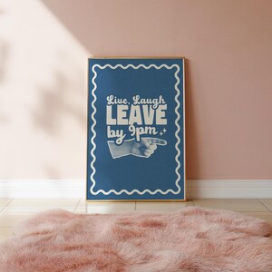 Make your guests laugh (before they leave at 9!)
Live laugh leave by 9pm, a funny, playful twist on the phrase we all love to hate.
A great hallway/entryway poster, or housewarming gift!