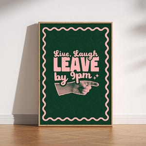 Make your guests laugh (before they leave at 9!)
Live laugh leave by 9pm, a funny, playful twist on the phrase we all love to hate.
A great hallway/entryway poster, or housewarming gift!
