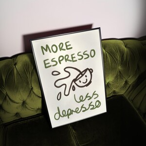 More espresso less depresso hand painted poster. The subtle brushstroke textures add an artistic flair, all set against a clean, beige background. Perfect for coffee enthusiasts, this chic,  creative poster is a stylish addition to modern apartments.