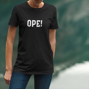 OPE Funny T Shirt, Classic Tee, Women&#39;s Casual T Shirt, Men&#39;s Popular Sayings T Shirt
