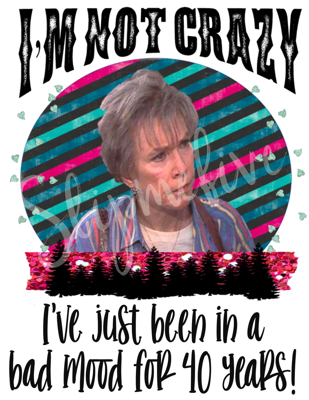 Steel Magnolias Png Oiser Png Im Not Crazy File Etsy