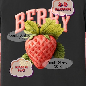 May include: Black t-shirt with a large strawberry graphic and the word "BERRY" in pink letters. The strawberry is red with green leaves. Text on the shirt includes "3-D Illusion", "Comfort Colors S-4X", "Image is Flat", and "Youth Sizes XS-XL".