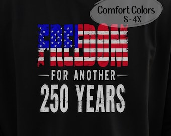 Freedom for Another 250 Years Comfort Colors 4th of July Tee Shirt