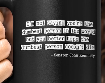 Ik zeg niet Senator Kennedy Quote Coffee Cup Cocoa Mug