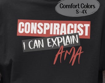 Conspiracist I Can Explain AMA Shirt | Funny Conspiracy Theory Tee