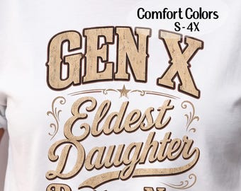 Gen X Eldest Daughter Better Not T-Shirt, Funny Sarcastic Oldest Sister Comfort Colors Tee, Vintage Style Shirt, Relatable Attitude Top