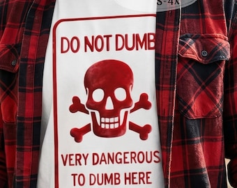 Funny Skull and Crossbones Caution Sign Comfort Colors T-Shirt | Do Not Dumb Very Dangerous Here