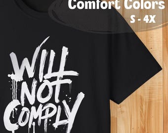Will Not Comply protest shirt for the hard-headed and stubborn ones