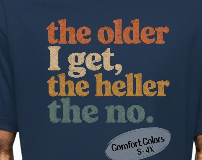 Featured listing image: the older I get the heller the no | funny antisocial non-participation quote for adults