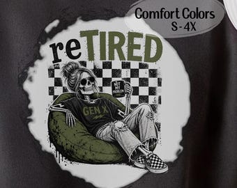 Gen X ReTIRED T-Shirt, Funny Skeleton Messy Bun Comfort Colors Tee, Retirement Gift for Women, Not My Problem