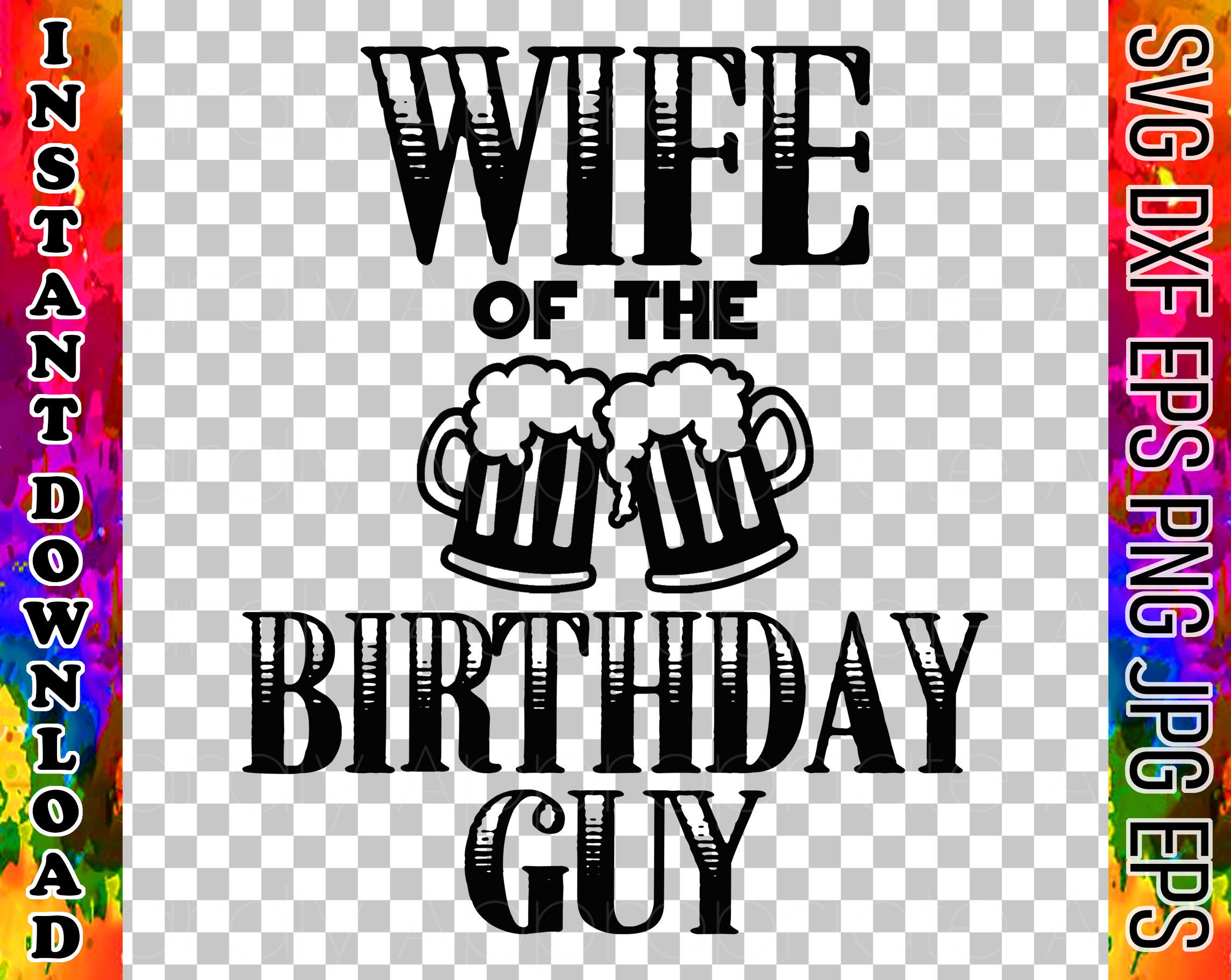 Download Wife Of The Birthday Guy Birthday Svg Instant Download Tshirts Decals Koozies Svg Dxf Eps Png Pdf Jpg Clipart Circuit Cut File
