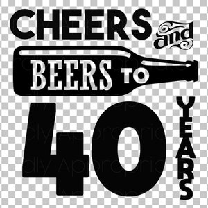 Felicidades e cervejas aos 40 anos Download instantâneo de camisetas Decalques Koozies SVG DXF eps png pdf jpg Clipart Circuit Silhouette Cut File Cutting