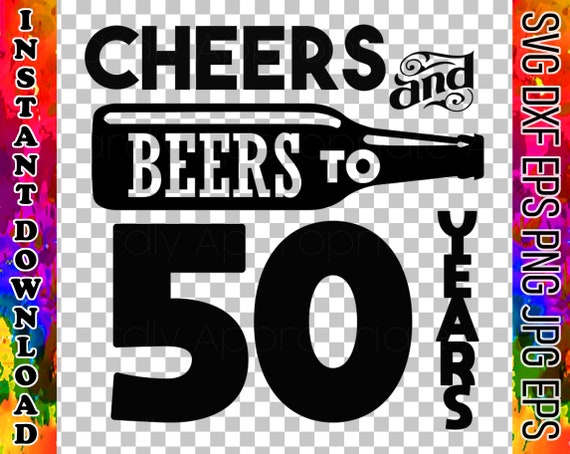 Download Cheers And Beers To 50 Years Instant Download Tshirts Decals Etsy