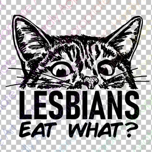 Lesbians Eat What - Funny - LGBTQ SVG Cut File for Cricut, Make - Tshirts Decals Koozies svg/dxf/eps/png/pdf/jpg