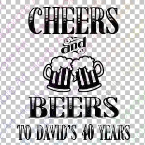 Felicidades e cervejas aos 40 anos de David Download instantâneo Rob Camisetas Decalques SVG DXF eps png pdf jpg Clipart Circuit Silhouette Cut File Cutting