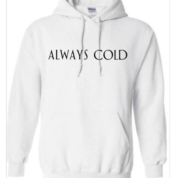 Always Cold Sweater Hoodies, Always Cold Sweatshirt, Always Cold, Always Cold Sweatshirt For Woman, Funny Christmas Sweater, Unisex Hoodie