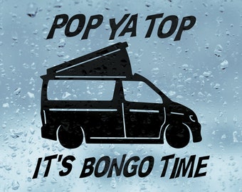 Pop Ya Top, It's Bongo Time! Camper Vinyl, Camping Sticker, Bongo, Bongo Friend, Car Stickers, Camper-van Stickers, Vinyl Decal