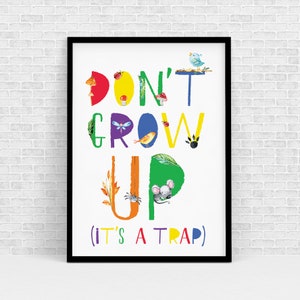 Don&#39;t grow up it&#39;s a trap, quote poster, quote wall art, wall art for kids, printable inspirational wall art for kids, inspirational poster