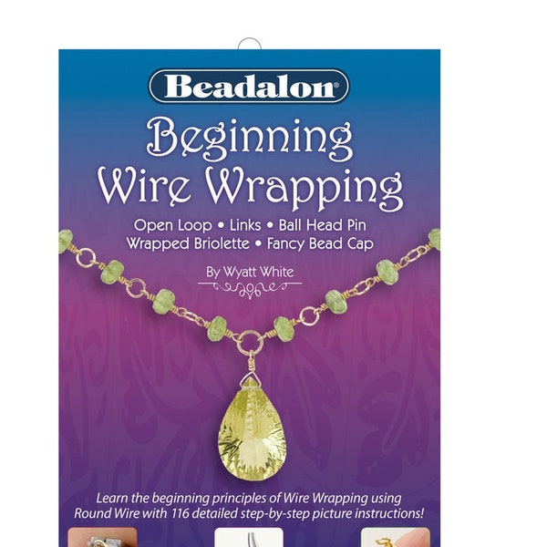 Beadalon® Beginning Wire Wrapping Booklet von Wyatt White - Die wichtigsten Wire Wrapping Techniken