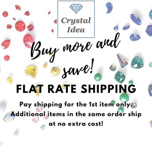May include: A white background with colorful rhinestones scattered around the text "Buy more and save!" and "FLAT RATE SHIPPING". The text also states "Pay shipping for the 1st item only. Additional items in the same order ship at no extra cost!"  The text "Crystal Idea" is in a white box with a diamond symbol.