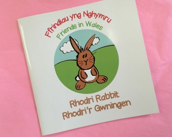 Rhodri Rabbit / Rhodri'r Gwningen Children's Pictiure Book. Ffrindiau yng Nghymru / Friends in Wales Book 1 (Bilingual - Welsh & English)