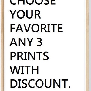May include: A framed print with the text "CHOOSE YOUR FAVORITE ANY 3 PRINTS WITH DISCOUNT."