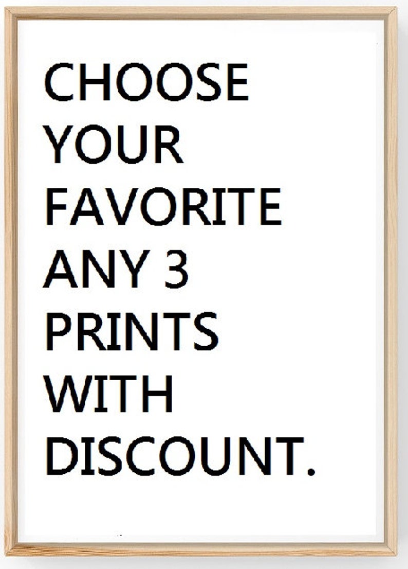 May include: A framed print with the text "CHOOSE YOUR FAVORITE ANY 3 PRINTS WITH DISCOUNT."