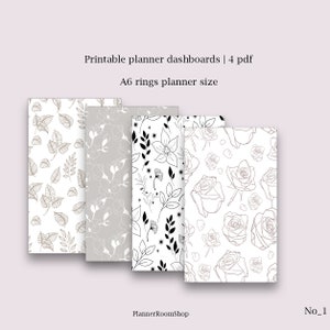 May include: Four A6-sized printable planner dashboards with floral patterns. Designs include leaves, flowers, and roses in neutral tones of white, gray, and black. The text reads "Printable planner dashboards | 4 pdf" and "A6 rings planner size."