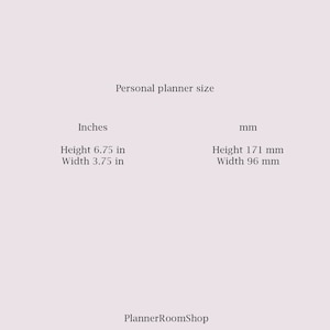 May include: Personal planner size: 6.75 inches high and 3.75 inches wide, or 171 mm high and 96 mm wide.