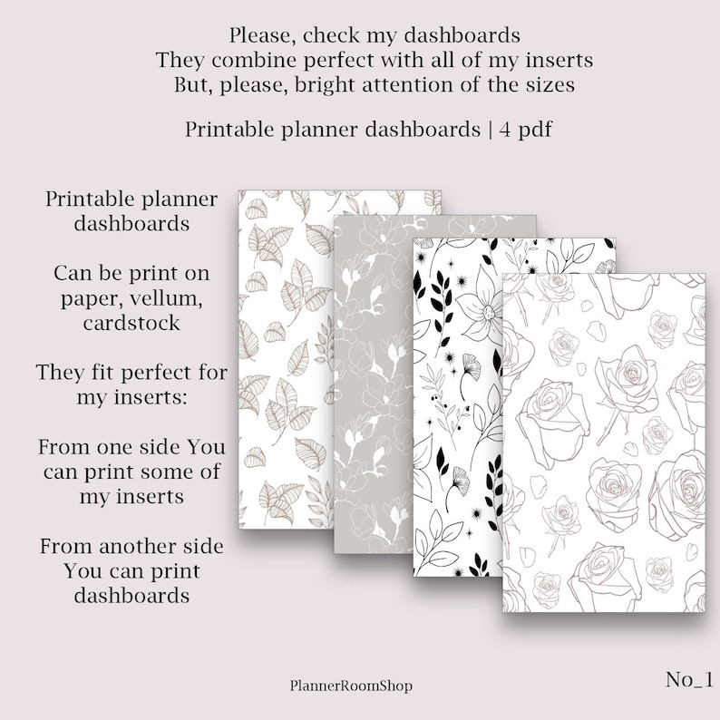 May include: Four printable planner dashboards featuring different floral patterns. The patterns include leaves, flowers, and roses. The text "Printable planner dashboards | 4 pdf" is at the top of the image. The text "PlannerRoomShop" is at the bottom of the image. The text "No_1" is in the bottom right corner of the image.