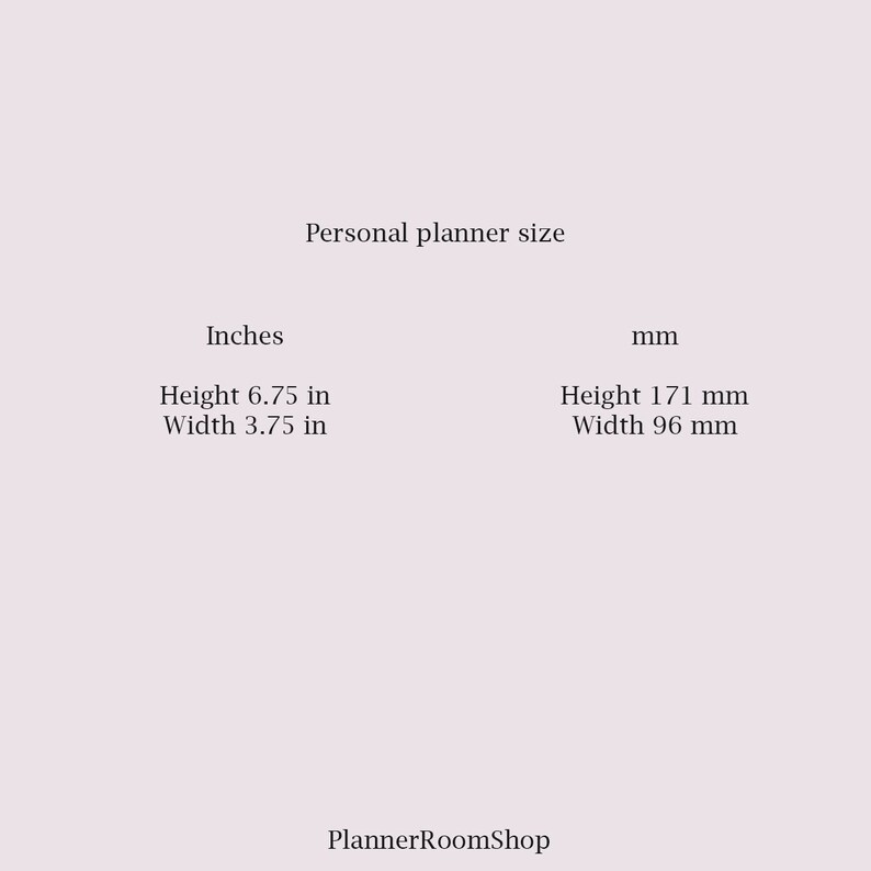 Op de afbeelding: Grootte van een persoonlijke planner in inches en millimeters. Hoogte 6,75 inch, breedte 3,75 inch. Hoogte 171 mm, breedte 96 mm.