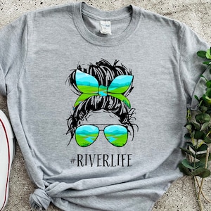 River Life Shirts, River T-shirts, River Life Woman Shirt, Messy Bun Glasses Custom Shirt, River Lake Trip Shirts, River Vibes Trip Outfit