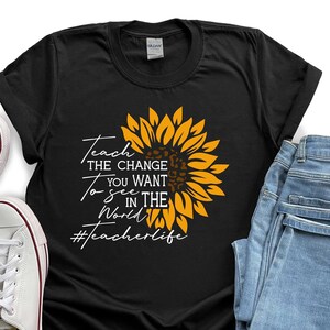 Teacher Life Shirt, Teacher Shirt, Teacher Gift, Sunflower Teacher Shirt, Teacher Life Saying, Teacher Life T-shirts, Appreciation Gift