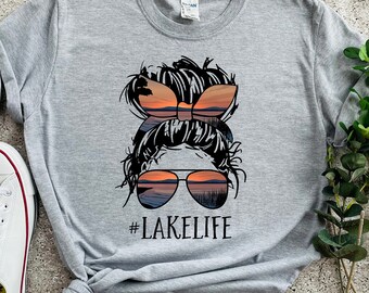 Lake Life Shirts, Lake T-shirts, Lake Life Woman Shirt, Woman Lake Shirt, Lake Trip Shirts, Lake Trip Outfit, Messy Bun Glasses Custom Shirt