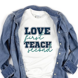 Love First Teach Second Shirt, Teachers Outfit, Teachers Team Shirts, Teacher Gifts, Teacher Appreciation Gift Shirt, Custom Teachers Shirt