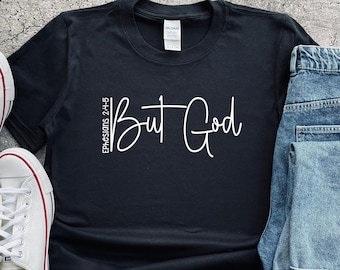 Christian Shirts, But God Shirt, Christian Outfit, Ephesians 2:4-5, Shirt with Scripture, God Tshirt, Shirt for Women, Christian Clothing