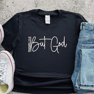 Christian Shirts, But God Shirt, Christian Outfit, Ephesians 2:4-5, Shirt with Scripture, God Tshirt, Shirt for Women, Christian Clothing