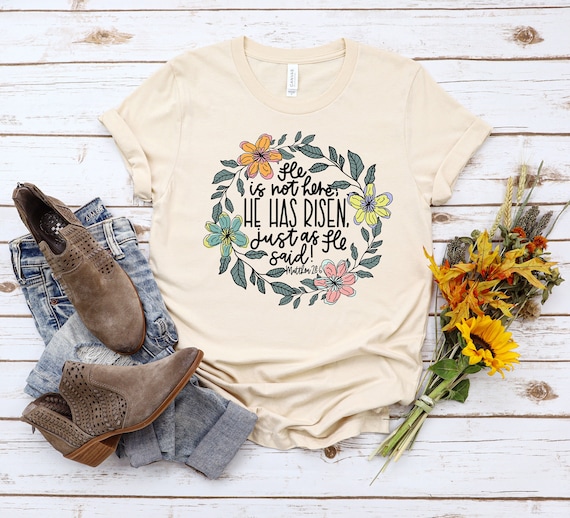 He Is Risen Shirt - Bible Scripture Verse Christian T-Shirts He Is Risen Shirt - Bible Scripture Verse Christian T-Shirts
