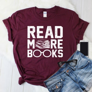 Read More Books Shirt, Reading Lover Gift, Reading Teacher Shirt, Book Lover Gift Shirt, Reading Motivational Shirt, Librarian Gift Shirt