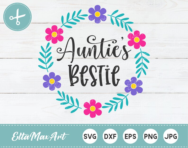Download Clip Art Auntie Svg Auntie Best Friends Svg Auntie Quotes Baby Svg Floral Baby Svg Newborn Svg Baby Quotes Svg Bestie Svg Auntie S Bestie Svg Art Collectibles