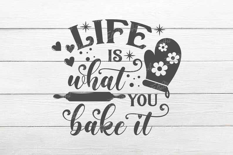 Life is What You Bake It SVG Kitchen SVG Kitchen Quote Svg Etsy