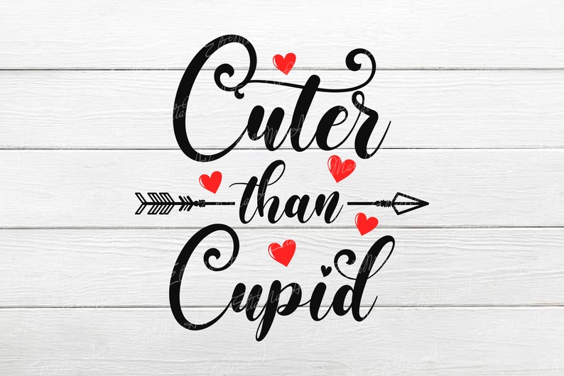 Cuter than Cupid SVG Valentine/'s Day svg Valentines Heart Svg Valentine SVG Valentine/'s SVG Cut Files Love svg Valentine Quote svg
